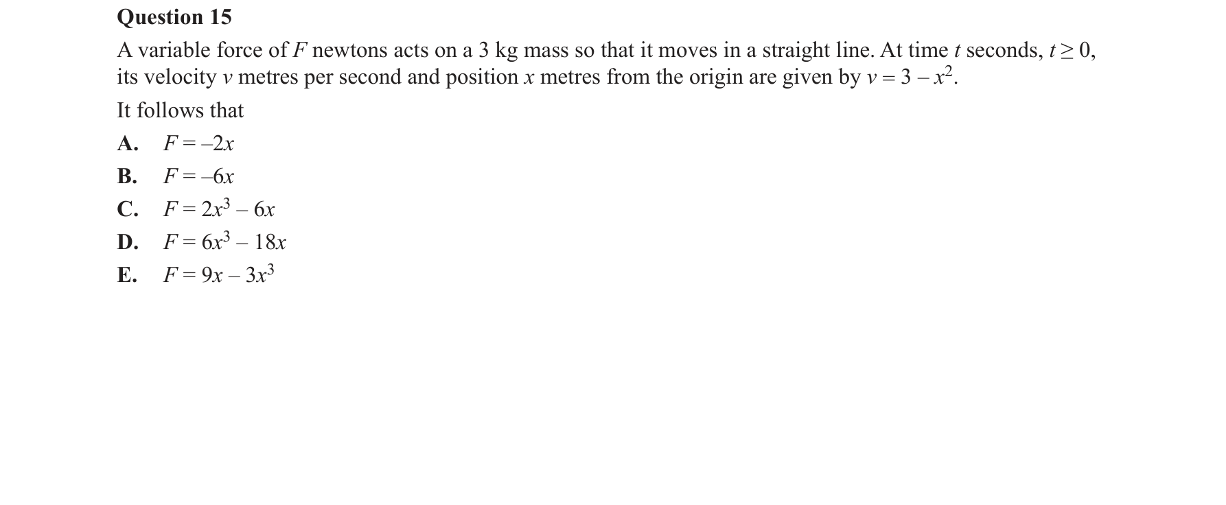 Specialist Mathematics 2016 Exam 2 Question 15 — Acceleration in multiple derivative forms, Rectilinear motion using calculus