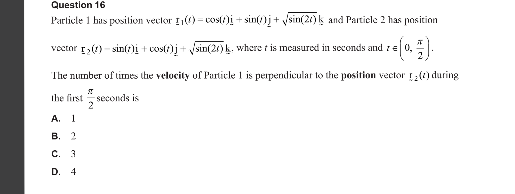 Specialist Mathematics 2024 Exam 2 Question 16 — Differentiation of vector functions, Parallel and perpendicular vectors